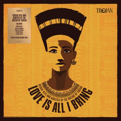 Various - Love Is All I Bring (Reggae Hits And Rarities By The Queens Of Trojan)