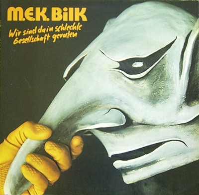 M.E.K. Bilk - Wir Sind Da In Schlechte Gesellschaft Geraten