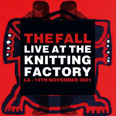 The Fall - Live At The Knitting Factory LA - 14th November 2001