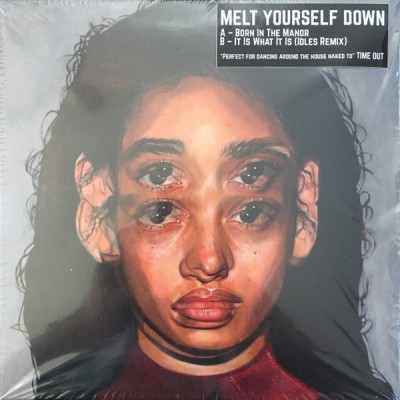 Melt Yourself Down - Born In The Manor