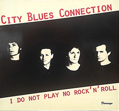 City Blues Connection - I Do Not Play No Rock 'n' Roll