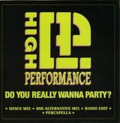 High Performance - Do You Really Wanna Party ?