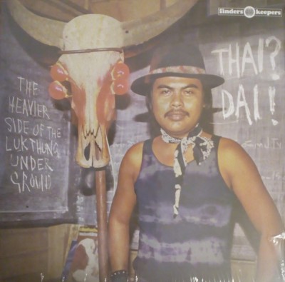 Various - Thai? Dai! (The Heavier Side Of The Luk Thung Underground)