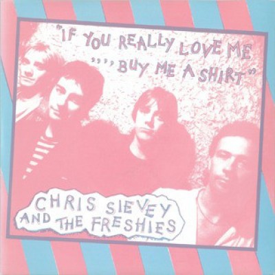 Chris Sievey And The Freshies - If You Really Love Me, Buy Me A Shirt