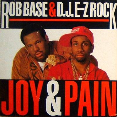 Rob Base & DJ E-Z Rock - Joy And Pain