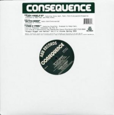 Consequence - Turn Yaself In / Bitch Rider / Yard 2 Yard