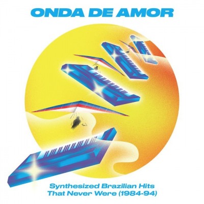 Various - Onda De Amor: Synthezised Brazilian Hits That Never Were (1984-94)