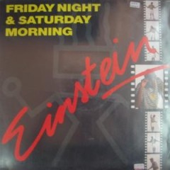 Einstein - Friday Night & Saturday Morning