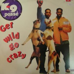 K-9 Posse - Get Wild Go Crazy