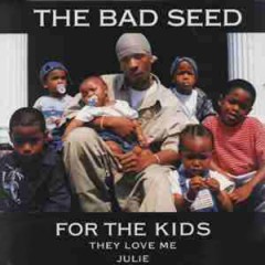 Bad Seed,The - For The Kids / They Love Me
