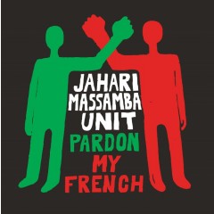 The Jahari Massamba Unit - Pardon My French