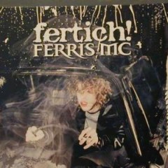 Ferris MC - Fertich!