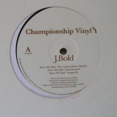 J. Bold - Since We Said / Out For The Take Remix