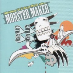 Monster Maker - Sharkey & C-Rayz Walz Are Monster Maker (