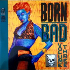 Various - Born Bad Volume Three