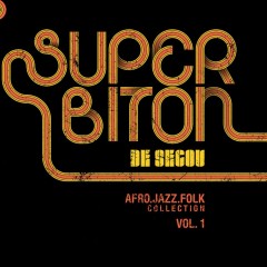 Super Biton De Ségou  - Afro-Jazz-Folk Collection Vol. 1