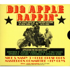Various - Big Apple Rappin' (The Early Days Of Hip-Hop Culture In New York City 1979-1982)