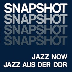 Various - Snapshot - Jazz Now - Jazz Aus Der DDR