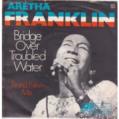 Aretha Franklin - Bridge Over Troubled Water / Brand New Me