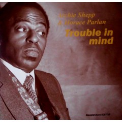 Archie Shepp - Trouble In Mind