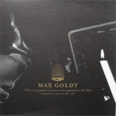 Max Goldt - There Are Grapefruit Hearts To Be Squeezed In The Dark - Musiksachen Von Kassetten 1981 - 1983