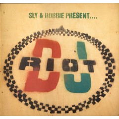 Sly & Robbie - Sly & Robbie Present... DJ Riot