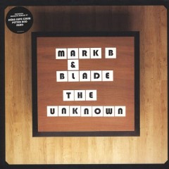Mark B & Blade - The Unknown (Remixes)