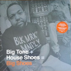 Big Tone & House Shoes - Big Shoes