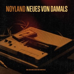 Noyland - Neues Von Damals - Rare And Unreleased Instrumentals