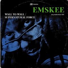 Emskee - Wall To Wall / Supernatural Force