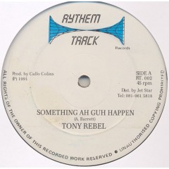 Tony Rebel - Something Ah Guh Happen
