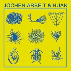 Jochen Arbeit & Huan - Jochen Arbeit & Huan
