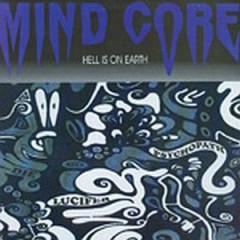 Mind Core - Hell Is On Earth