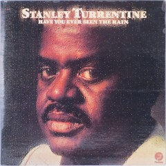 Stanley Turrentine - Have You Ever Seen The Rain