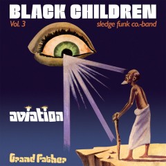 Black Children Sledge Funk Group - Vol. 3 - Aviation Grand Father
