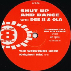 Shut Up & Dance With Dee II & Ola - The Weekends Here
