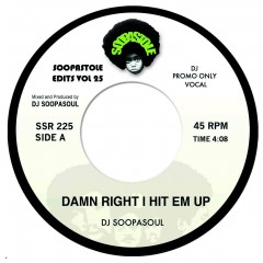 DJ Soopasoul - Damn Right I Hit Em Up (Vocal Mix) / Damn Right I Hit Em Up (Inst. Mix)