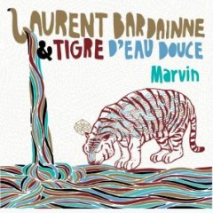 Laurent Bardainne & Tigre D'eau Douce - Laurent Bardainne & Tigre D'eau Douce