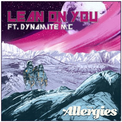 The Allergies (Ft. Dynamite MC) - Lean On You / Working On Me