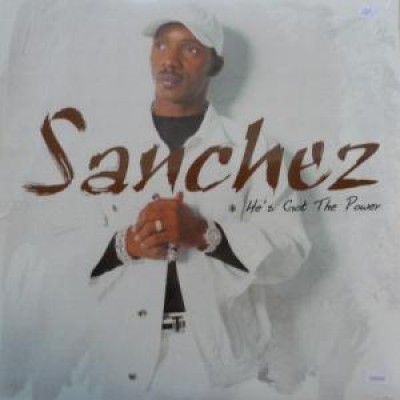 Sanchez - He's Got The Power