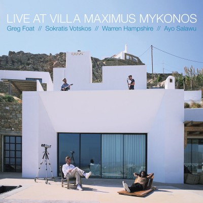 Greg Foat & Sokratis Votskos - Live At Villa Maximus, Mykonos (Ltd. Edition)