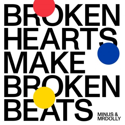 Minus MrDolly  - Broken Hearts Make Broken Beats