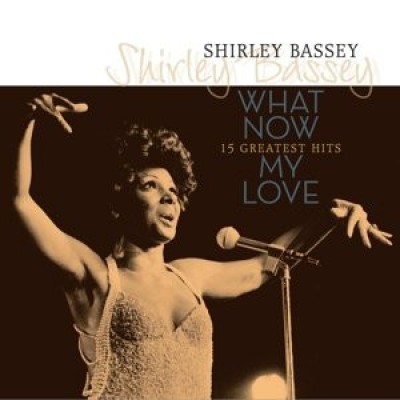 Shirley Bassey - What Now My Love - 15 Greatest Hits