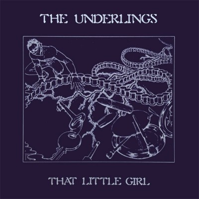 The Underlings - That Little Girl