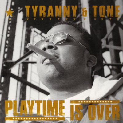 Tyranny & Tone - Playtime Is Over