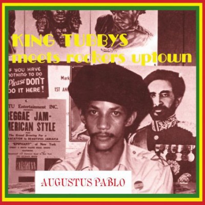 Augustus Pablo - King Tubbys Meets Rockers Uptown