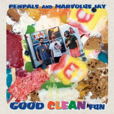 Pen Pals & Marvolus Jay - Good Clean Fun