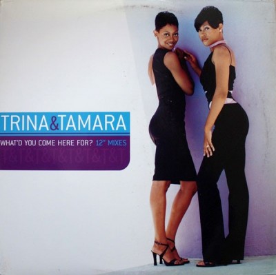 Trina & Tamara - What'd You Come Here For? 12" Mixes