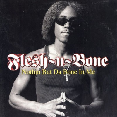 Flesh-N-Bone - Nothin But Da Bone In Me