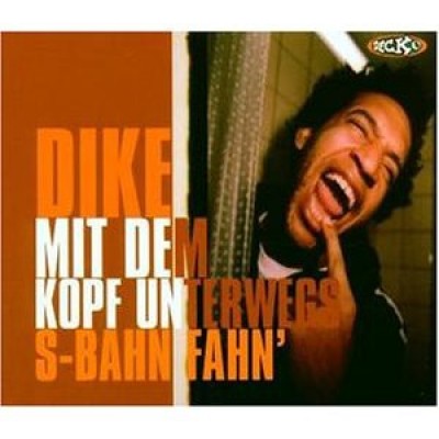 Dike - Mit Dem Kopf Unterwegs / S-Bahn Fahn'